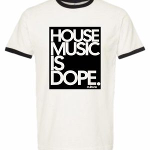 HOUSE MUSIC IS DOPE
